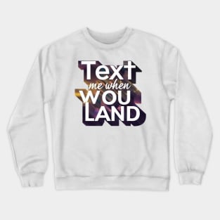 text me when you land Crewneck Sweatshirt